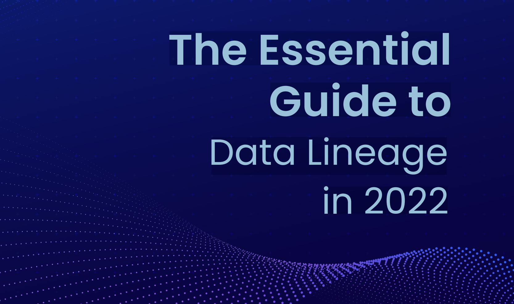 The Essential Guide to Data Lineage in 2022